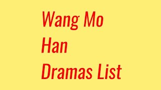 Wang Mo Han Dramas List