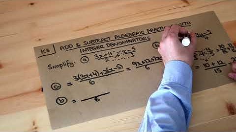 Key Skill - Add and subtract algebraic fractions with integer denominator.