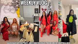 WEEKLY VLOG | MASQUERADE BIRTHDAY PARTY + GIRLS CHRISTMAS NIGHT + HOLIDAY DECOR/SHOPPING &amp; MORE