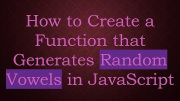 How to Create a Function that Generates Random Vowels in JavaScript