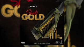 Kalonji - Shots Gold Official Audio