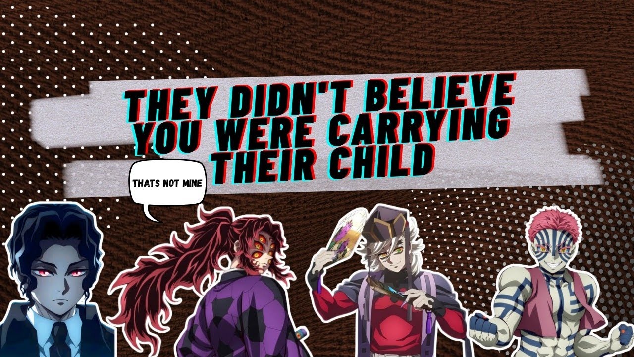 They didn't believe you were carrying their child (KNY DEMONS X READER CHATFIC)