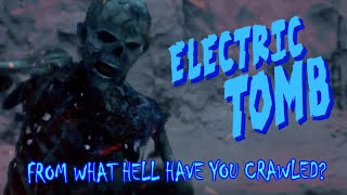 Electric Tomb - From What Hell Have You Crawled?