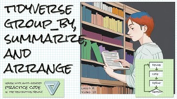 Summarize, group_by, and arrange in the Tidyverse; Learn R Video 10