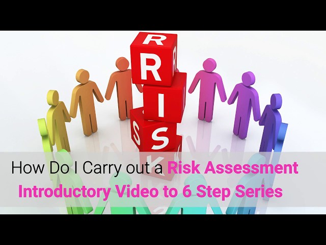 How to Carry Out a Risk Assessment - Introductory Video