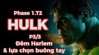 Phase 1 - Tập 2: HULK  — Phần 3/3 – Đêm Harlem & lựa chọn buông tay