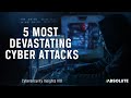 5 Most Devastating Cyber Attacks | Cybersecurity Insights #18