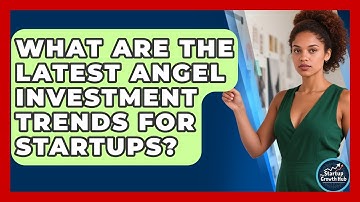 What Are The Latest Angel Investment Trends For Startups? - The Startup Growth Hub