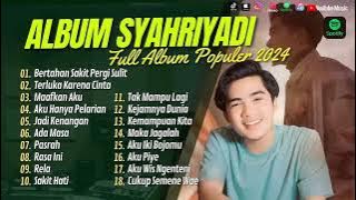 SYAHRIADI - BERTAHAN SAKIT PERGI AKU SULIT | TERLUKA KARENA CINTA | MAAFKAN AKU | LAGU POP