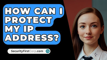 How Can I Protect My IP Address? - SecurityFirstCorp.com