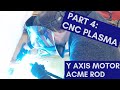 Part 4: CNC Plasma Cutter - Y Axis Motor Rod Install