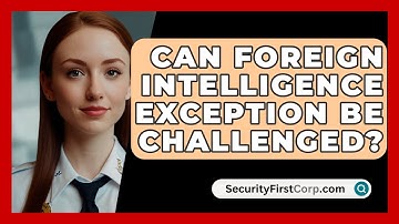 Can Foreign Intelligence Exception Be Challenged? - SecurityFirstCorp.com