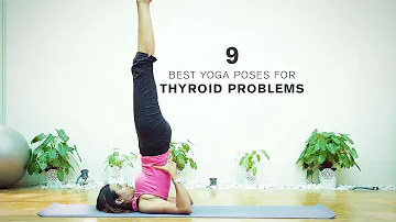 9 Best Yoga Poses for Thyroid Problems