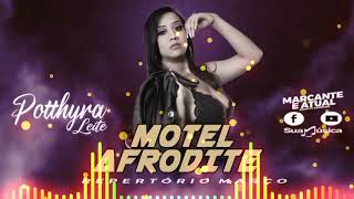 Potthyra Leite - Motel Afrodite - Arrocha Março 💥 2022 ( Link pra baixar nos comentários)