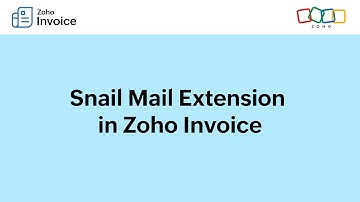 How Snail Mail Extension Works - Zoho Invoice