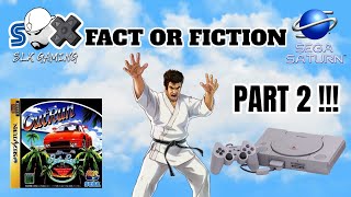 Fact or Fiction and the Sega Saturn Part 2
