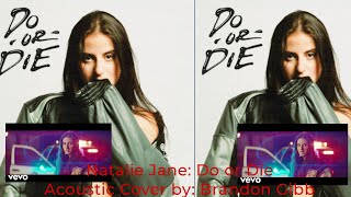 Natalie Jane: Do or Die  { Where Am I acoustic cover } by: Brandon Gibb
