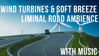 Wind Turbines & Soft Breeze | Liminal Road Ambience with Music screenshot 4