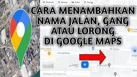 Cara Menambahkan Nama Jalan , Gang atau Lorong di Google Maps