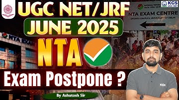 UGC NET 2025 June Postponed? | Will UGC NET 2025 be postponed or not? | Ashutosh Sir | KGS UGC NET