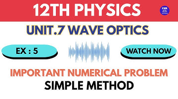 12th Physics – Chapter 7: Wave Optics | Important Numerical Problems Solving | Exercise 5