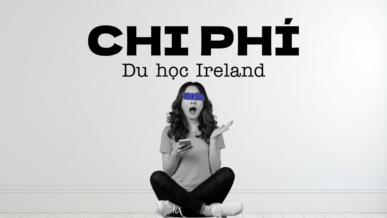 Chi Phí Du Học Ireland Có 'ĐẮT' Không? - youtube