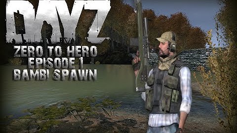 Arma 2- DayZ Mod! Zero to Hero #1 BAMBI SPAWN
