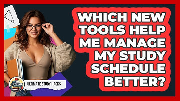 Which New Tools Help Me Manage My Study Schedule Better? - Ultimate Study Hacks