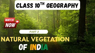 Natural Vegetation of India | Geography | Class 10 | Part 2