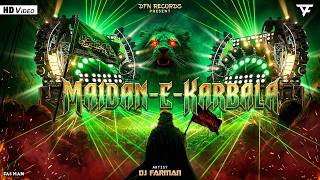 DJ FARMAN – MAIDAN-E-KARBALA (Official Video) | Ya Hussain Ya Ali | Muharram DJ Nara