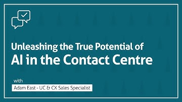 Unleashing the True Potential of AI in the Contact Centre