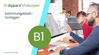 B1 DigiPara Liftdesigner Zeichnungsblatt-Vorlagen (Zusammenfassung)