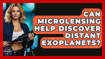 Can Microlensing Help Discover Distant Exoplanets? - Astronomy Made Simple