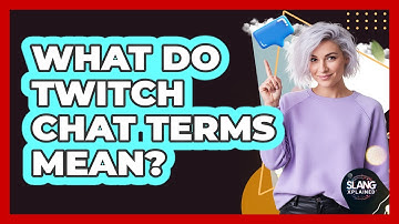 What Do Twitch Chat Terms Mean? - SlangXplained
