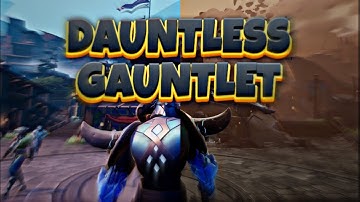 DAUNTLESS GAUNTLET MODE !! SAD CITY RAMSGATE... [EDIT | MONTAGE] 1.12.3 @PlayDauntless