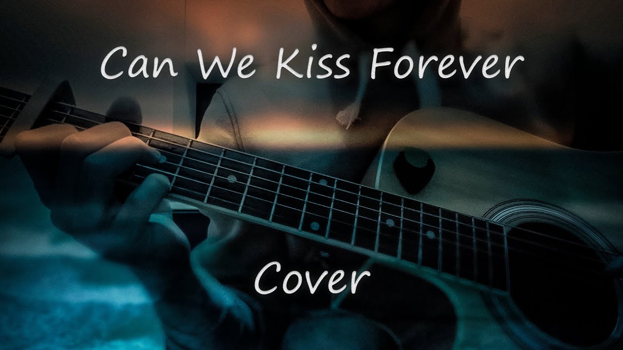 Can We Kiss Forever Guitar Cover YouTube