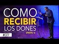 COMO RECIBIR LOS DONES (Parte 1)- Pastor Juan Carlos Harrigan