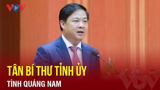 Quảng Nam Có Tân Bí Thư Tỉnh Ủy Báo Điện Tử Vov