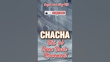 Tự học khiêu vũ 2025 - Điệu Cha Cha Cha - Bài 4b - Bước 1.1: Open Basic Movement - Cơ bản Mở.