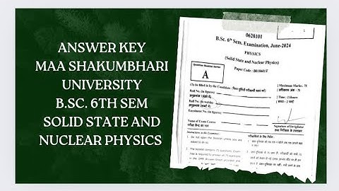 Answer key|B.Sc. 6th sem Physics paper 1|Solid state and Nuclear Physics |Maa Shakumbhari University