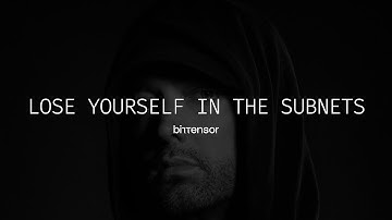 Lose yourself in the subnets | Bittensor TAO