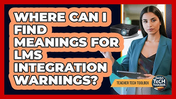Where Can I Find Meanings for LMS Integration Warnings?