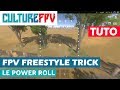 Apprendre une figure freestyle en 2 min  power roll  tuto freestyle fpv