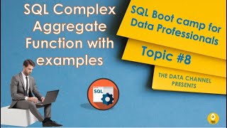 SQL Complex Aggregate Function with examples | SQL for Data Professionals  | Topic #8