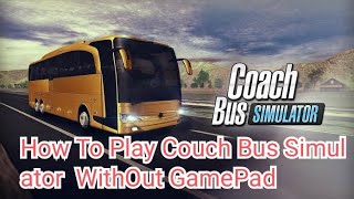 How To Play Couch Bus Simulator WithOut GamePad screenshot 2