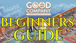 BEGINNERS GUIDE GOOD COMPANY - Gameplay Tutorial Tips Tricks