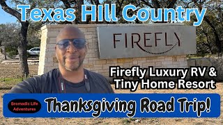 Texas Hill Country Thanksgiving Roadtrip  Firefly Luxury RV & Tiny Home Resort  Campground Review