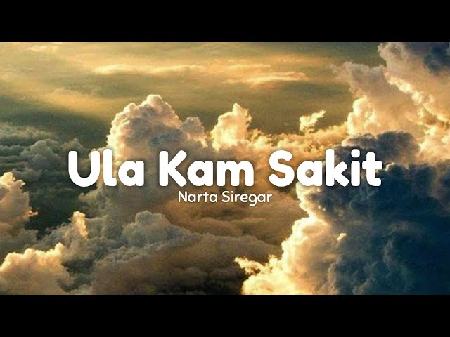 Ula Kam Sakit ~ Narta Siregar (Lirik Lagu) class=