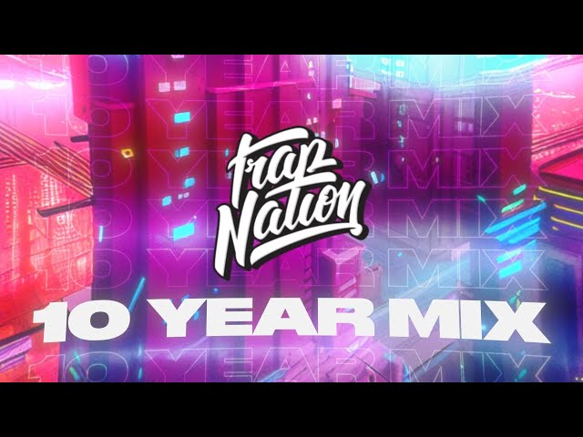 Trap Nation - 10 Year Mix 🥳 class=