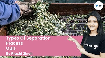 Types Of Separation Process | Quiz | Science | Unacademy 6th | Prachi Singh